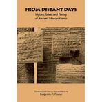 From Distant Days: Myths, Tales, and Poetry of Ancient Mesopotamia