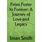 From Foster to Forever: A Journey of Love and Legacy