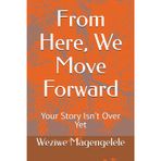 From Here, We Move Forward: Your Story Isn’t Over Yet