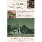 From Mission to Church: The Reformed Church in American Mission to India