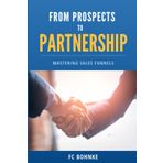 From Prospects to Partnerships - Mastering Sales Funnels