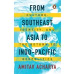 From Southeast Asia to Indo-Pacific: Culture, Identity, and the Return to Geopolitics