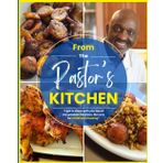 From The Pastor's Kitchen: I get to share with you two of my greatest passions my love for Christ and cooking.