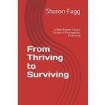 From Thriving to Surviving: A New Foster Carer's Guide to Therapeutic Fostering