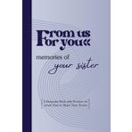 From Us For You—Memories of Your Sister: A Keepsake Book with Prompts for Loved Ones to Share Their Stories