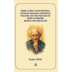 From Utopia to Retrotopia: Zygmunt Bauman Dystopian Theatre and the Politics of Hope in Edward Bond