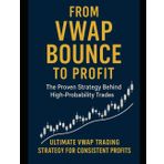 From VWAP Bounce to Profit: The Proven Strategy Behind High-Probability Trades: Ultimate VWAP Trading Strategy for Consistent Profits
