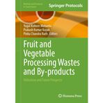 Fruit and Vegetable Processing Wastes and By-products: Utilization and Future Prospects