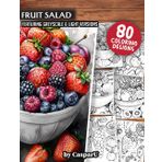 Fruit Salad Coloring Book: 80 High Quality Designs included in Greyscale and Light Versions | 8.5" x 11" Matte Paperback Format | Perfect for Kids, Teens, and Adults for Relaxation and Stress Relief