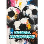 Fußball-Freundebuch: Kicken, Lachen, Erinnern