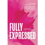 Full Expressed: Twelve Women. A Kaleidoscope of Truth.