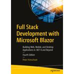 Full Stack Development with Microsoft Blazor: Building Web, Mobile, and Desktop Applications in .NET 8 and Beyond