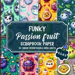 Funky Passion Fruit Scrapbook Paper: Vibrant Patterns and Designs Perfect for Gift Wrapping, Collage, and Mixed Media Art