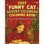 Funny Cat Advent Calendar Coloring Book: A Cozy & Joyful Holiday Coloring Journey with Adorable Cats, Stress-Relief Fun, and Daily Surprises