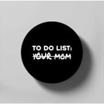 Funny To Do List Your Mom Student Party Mom Lover Bardak Altlığı - 10 cm