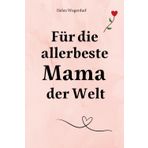 Für die allerbeste Mama der Welt: Das perfekte Geschenk für deine Mutter um Danke zu sagen am Muttertag, zum Geburtstag & für jeden besonderen Tag