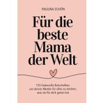 Für die beste Mama der Welt - 135 liebevolle Botschaften, um deiner Mutter für alles zu danken, was sie für dich getan hat: Das perfekte Geschenkbuch ... Tage (Für die Menschen, die wir lieben)