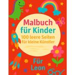 Für Leon: Malbuch für Kinder: 100 leere Seiten für kleine Künstler