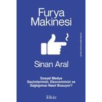 Furya Makinesi: Sosyal Medya Seçimlerimizi, Ekonomimizi ve Sağlığımızı Nasıl Bozuyor? Sinan Aral