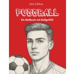Fussball - Ein Malbuch mit Ballgefühl: Coole Motive für echte Kicker – detailreiche Ausmalbilder für fußballbegeisterte Jungen und Teenies