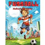 Fussball Malbuch für Kinder: Bilder zum Ausmahlen mit dem Thema Fussball