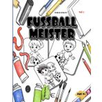Fussball Master - Ein Ausmalbuch für die ganze Familie: Entdecken sie die Welt unser kleinen Fussball Meister und tauche sie mit ihren Kindern in kreative Entspannung.