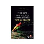 Futbol Takımlarında Tüketici Temelli Marka Değeri - Yavuz Yıldız