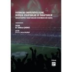 Futbolda Endüstriyelleşme, Değişen Stadyumlar Ve Taraftarlık - Sakaryaspor Taraftarları Üzerinden Bir Bakış