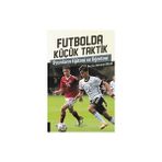 Futbolda Küçük Taktik Oyunların Eğitimi ve Öğretimi - Mehmet Koçak
