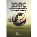 Futbolda Yeni Bir Alan Testi Kullanılarak Anaerobik Eşik ve Koşu Hızı İlişkisi ile Performans Düzeyinin Belirlenmesi Abdullah Güllü