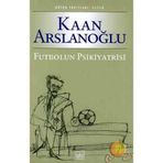 FUTBOLUN PSIKIYATRISI - KAAN ARSLANOĞLU