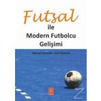 Futsal ile Modern Futbolcu Gelişimi / Michael Skubala
