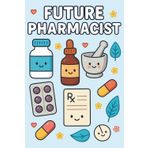 Future Pharmacist Appreciation Gift: A Thoughtful Notebook for Students Preparing for a Career in Pharmacy
