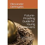 Future-Proofing Guide for Young Achievers: How to Handle Intoxicating Early Success, Fame, Fortune, Stay Grounded, and Thrive Before 35 - Beyond the High