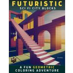 Futuristic Sci Fi City Blocks: A Fun Geometric Coloring Adventure