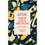 Fuzuli'den Şeyh Galib'e Aşkın Uzun Hikayesi - Klasik Edebiyatımızda Hikaye Mesnevi Roman