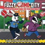 Fuzzy Crime City: Where Cuteness and Chaos Collide. A Playful Coloring Book for Teens and Adults With Fun and Relaxing Fuzzy Mischief to Unwind With