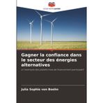 Gagner la confiance dans le secteur des énergies alternatives