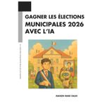 Gagner les Élections Municipales 2026 avec l’IA