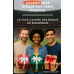 Gagner Sans Risque Aux Paris Sportifs: La Face Cachée Des Bonus de Bienvenue