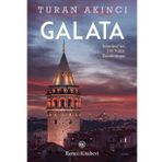 Galata: İstanbul'un 700 Yıllık Kara Kutusu - Turan Akıncı