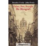 Galata, Pera, Beyoğlu Bir Biyografi - John Freely