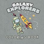 Galaxy Explorers Coloring Book / 8.5 x 8.5 Inch / 22 Illustrations: An Interstellar Adventure with Astronauts, Spaceships, and Distant Worlds – Fun Coloring Pages for Kids Ages 4-8