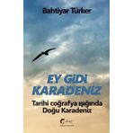 Galeati Ey Gidi Karadeniz - Tarihi Coğrafya Işığında Doğu Karadeniz