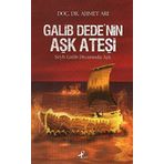 GALIP DEDE´NIN AŞK ATEŞİ ŞEYH GALIP DİVANINDA AŞK - AHMET ARI