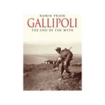 Gallipoli : The End Of The Myth - Robin Prior