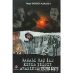 GAMALI HAÇ İLE KIZIL YILDIZ ARASINDA TÜRKLER - NEŞE SARISOY KARATAY