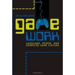 Game Work: Language, Power, and Computer Game Culture (Albma Rhetoric Cult & Soc Crit) by McAllister, Prof Ken S. (2006) Paperback
