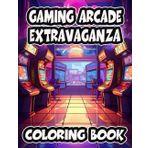 Gaming Arcade Extravaganza Coloring Book: A Fun-Filled Voyage Through Retro and Modern Gaming Worlds