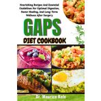 GAPS DIET COOKBOOK: Scientifically Backed Meal Plans To Nourish Digestion, Enhance Mental Clarity, And Promote Long-Term Vitality
